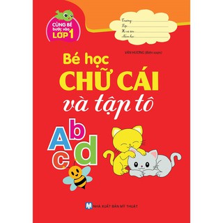 Sách - Cùng Bé Bước Vào Lớp 1 - Bé Học Chữ Cái Và Tập Tô