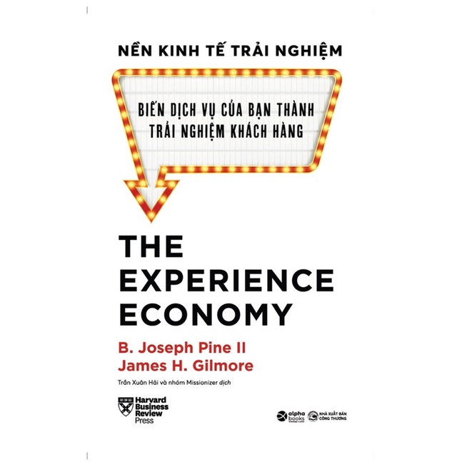 Sách - Nền Kinh Tế Trải Nghiệm: Biến Dịch Vụ Của Bạn Thành Trải Nghiệm Của Khách Hàng