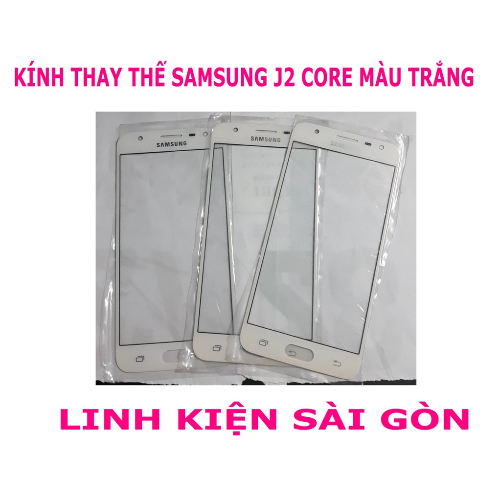 KÍNH THAY THẾ SAMSUNG J2 CORE MÀU TRẮNG