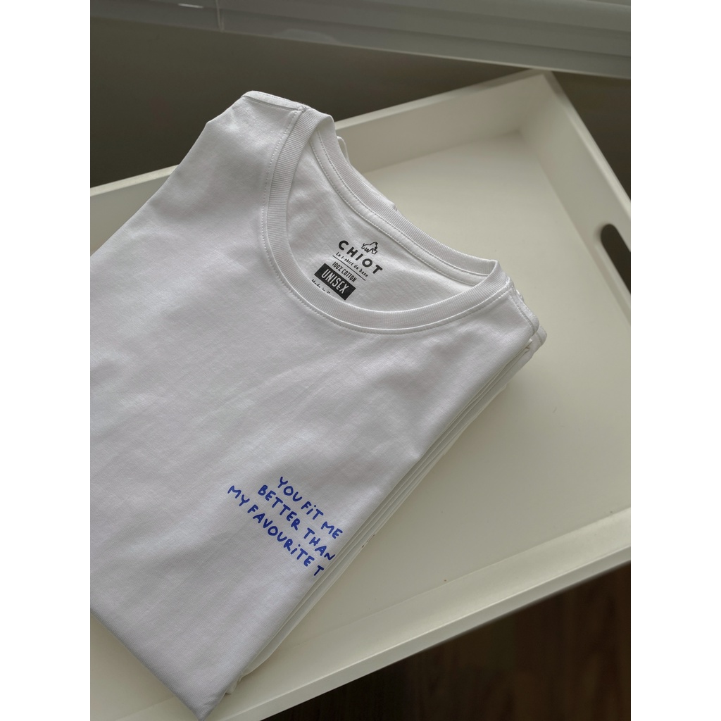 Áo thun in trắng đen cotton  You fit me better than my favourite tee