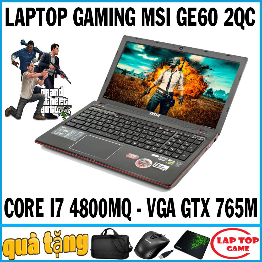 LAPTOP GAMING MSI GE60 2QC CORE I7 4800MQ, RAM 8G, SSD128+HDD 500G, VGA GTX 765 4G, MÀN 15,6 FHDlaptop cũ chơi game | BigBuy360 - bigbuy360.vn