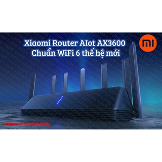 Bộ phát wifi router xiaomi aiot ax3600