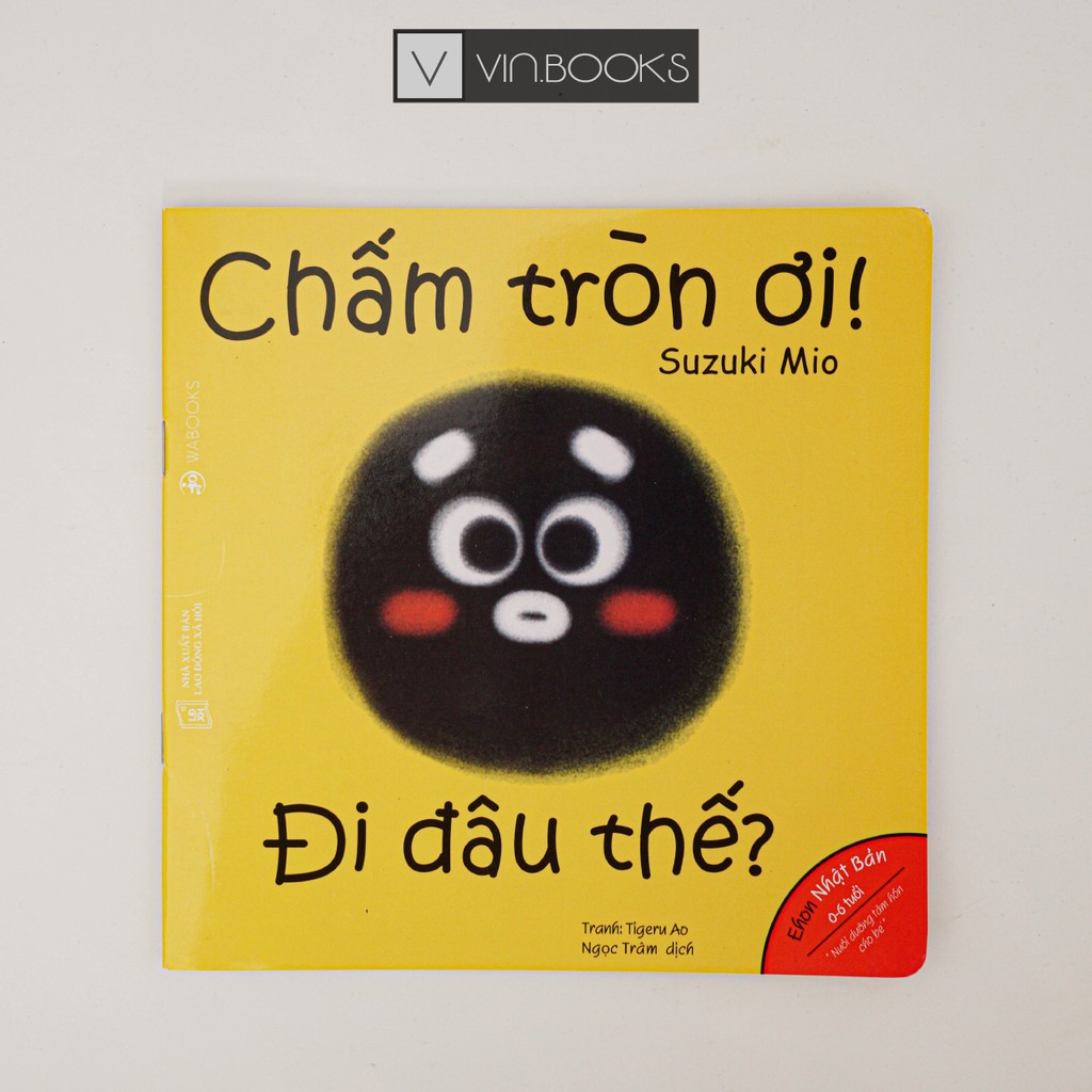 Sách - Ehon Hình Khối - Chấm Tròn Ơi! Đi Đâu Thế? - Dành Cho Bé Từ 0 - 6 Tuổi