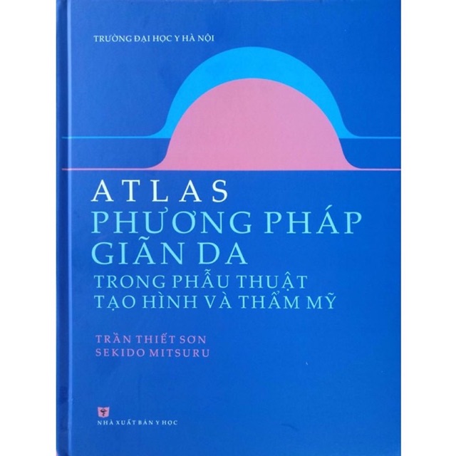 Sách - Atlas Phương Pháp Giãn Da Trong Phẫu Thuật Tạo Hình Và Thẩm Mỹ