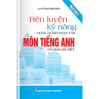 Rèn Luyện Kỹ Năng Hoàn Thành Đoạn Văn Môn Tiếng Anh