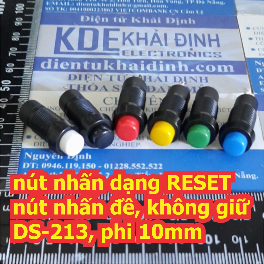 5 cái nút nhấn dạng RESET, nút nhấn đề, không giữ DS-213, phi 10mm có 6 màu (giá 5 cái cùng loại) kde6505