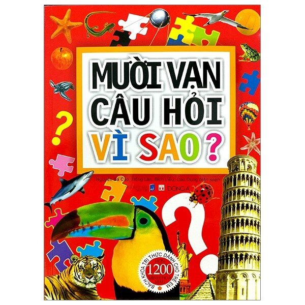 Sách - Mười Vạn Câu Hỏi Vì Sao? Bách Khoa Tri Thức Dành Cho Trẻ Em (Tái Bản 2020)