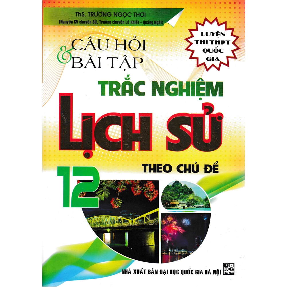 Sách - Câu Hỏi Và Bài Tập Trắc Nghiệm Lịch Sử Theo Chủ Đề 12
