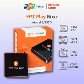 Mua FPT Play Box+ Model S/T550 - RAM 2Gb ROM 16Gb - Android TV 10 - Điều Khiển Bằng Giọng Nói