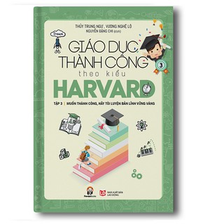 Sách Giáo Dục Thành Công Theo Kiểu Harvard Tập 3