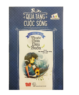 Quà Tặng Cuộc Sống - Thuốc Chữa Đau Buồn
