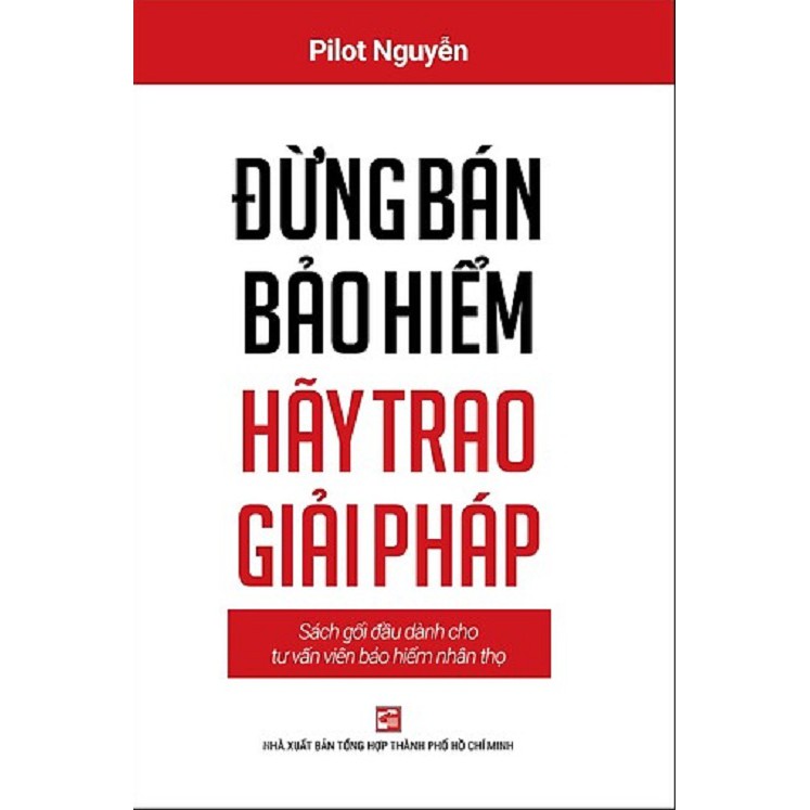 [ Sách ] Đừng Bán Bảo Hiểm - Hãy Trao Giải Pháp - Sách Gối Đầu Dành Cho Tư Vấn Bảo Hiểm Nhân Thọ