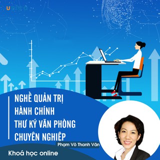 Toàn quốc- [E-voucher]- FULL khóa học PHÁT TRIỂN CÁ NHÂN-  Nghề Quản trị hành chính và Thư ký văn phòng chuyên nghiệp