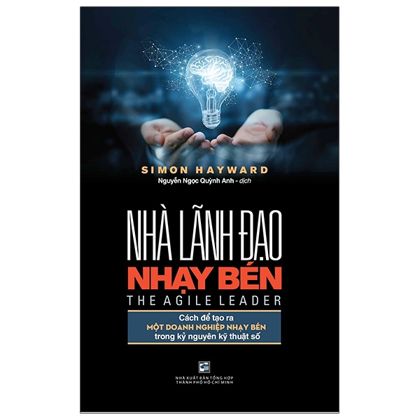 Sách Nhà Lãnh Đạo Nhạy Bén - Cách Để Tạo Ra Một Doanh Nghiệp Nhạy Bén Trong Kỷ Nguyên Kỹ Thuật Số