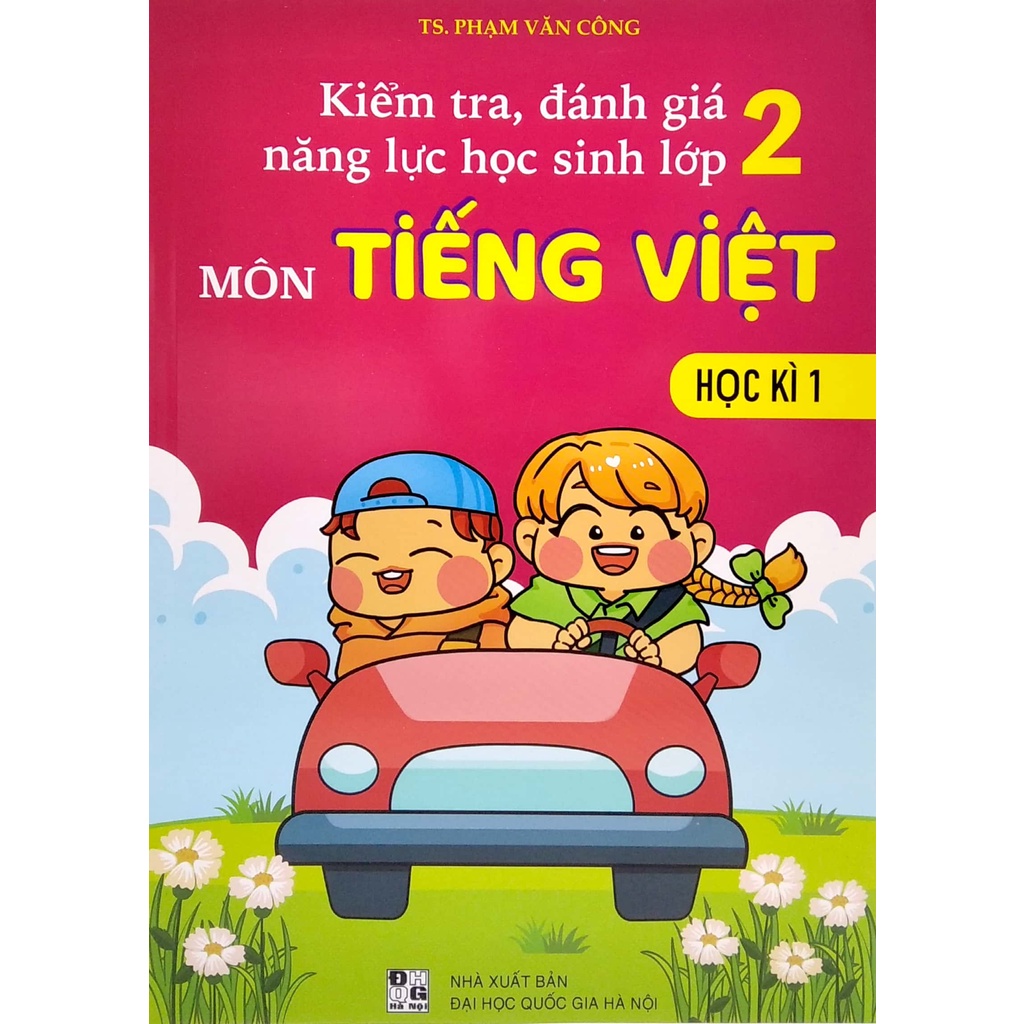 Sách Kiểm Tra, Đánh Giá Năng Lực Học Sinh Lớp 2 - Môn Tiếng Việt - Học Kì 1