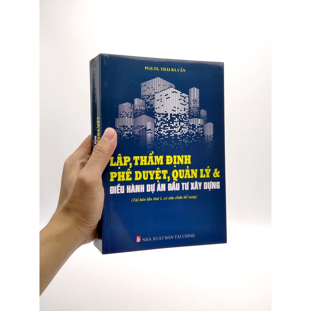 Sách Lập, Thẩm Định Phê Duyệt, Quản Lý Và Điều Hành Dự Án Đầu Tư Xây Dựng (Tái Bản Lần Thứ 1, Có Sửa Chữa Bổ Sung)
