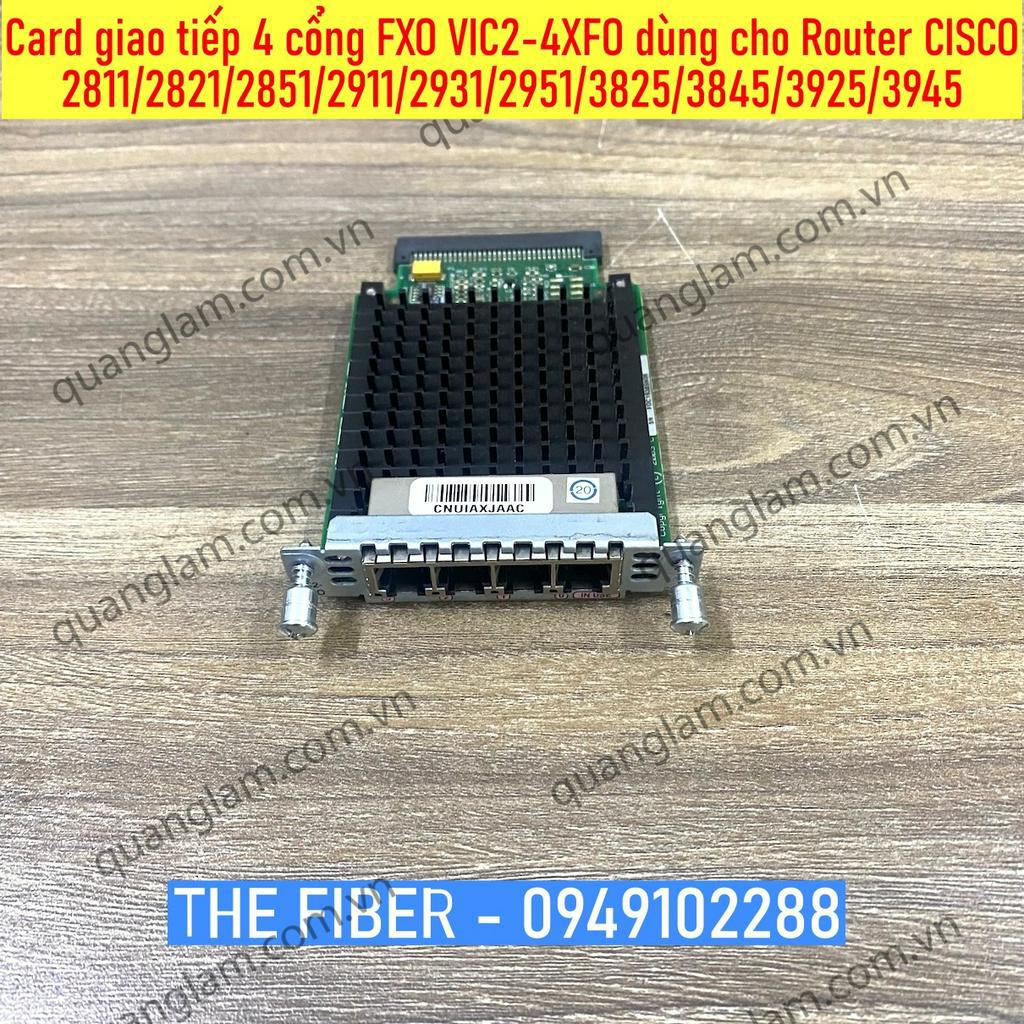 Card giao tiếp 4 cổng FXO VIC2-4XFO dùng cho Router CISCO 2811/2821/2851/2911/2931/2951/3825/3845/3925/3945