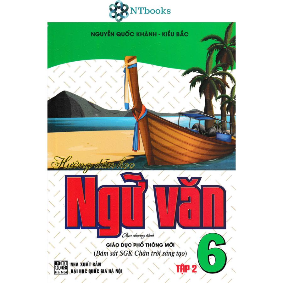 Sách Hướng Dẫn Học Ngữ Văn 6 - Tập 2 (Bám Sát SGK Chân Trời Sáng Tạo)