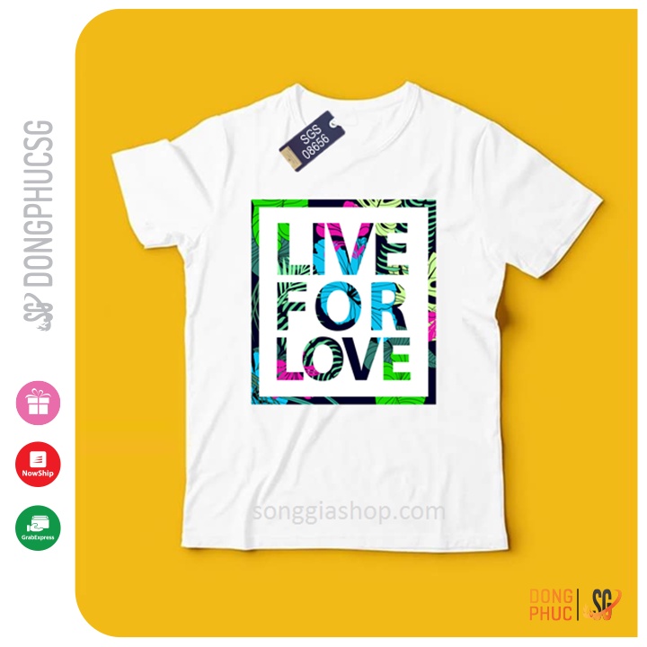 Áo thun hội nhóm lớp Live For Love form unisex nam nữ phông màu trắng chất thun mềm mịn SGS8656 | SG