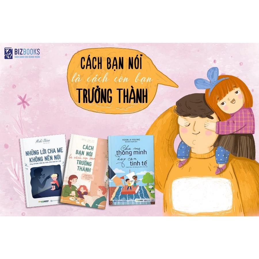 Bộ sách 3 cuốn Cha Mẹ Thông Minh Dạy Con Tinh Tế