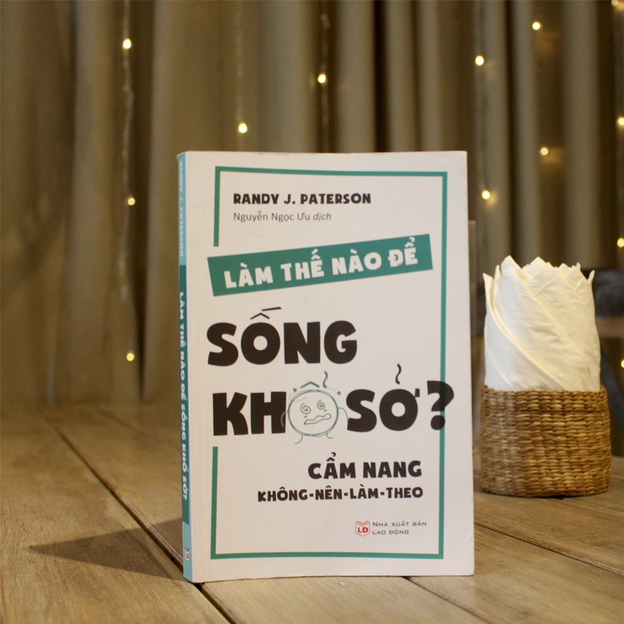 Sách: Làm Thế Nào Để Sống Khổ Sở - Cẩm Nang Không Nên Làm Theo