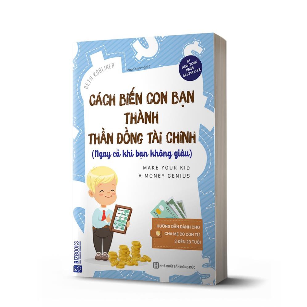 Sách - Cách Biến Con Bạn Thành Thần Đồng Tài Chính: Ngay Cả Khi Bạn Không Giàu [BizBooks]