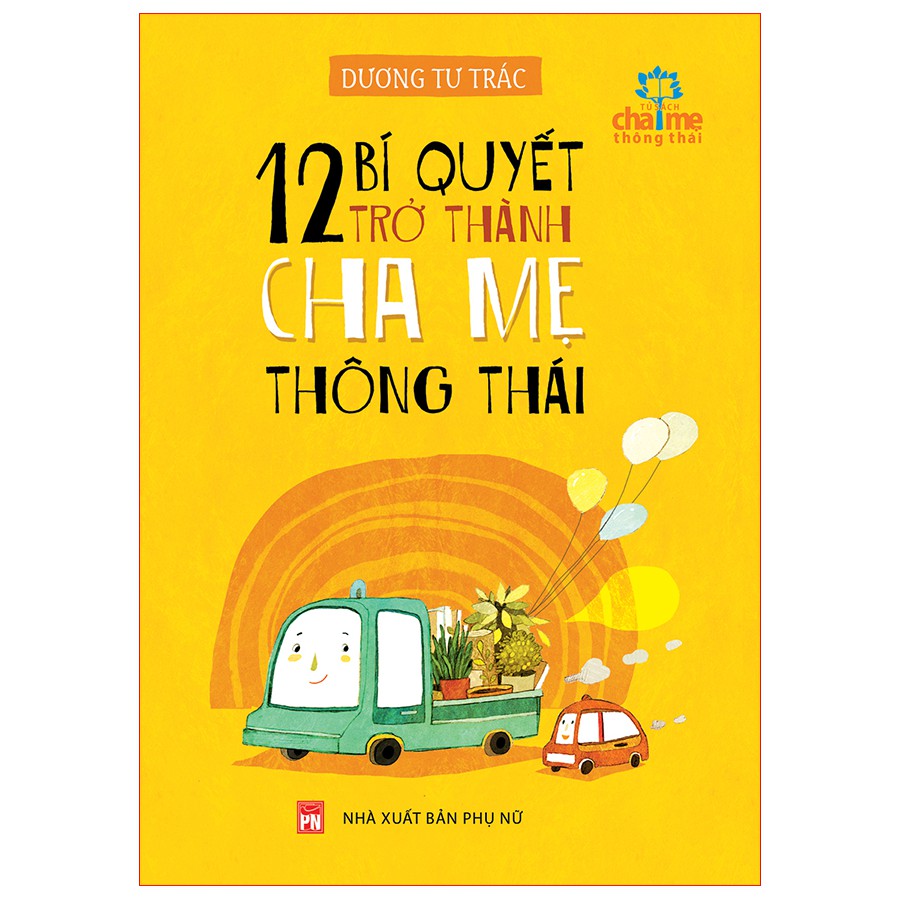 Sách: 12 Bí Quyết Trở Thành Cha Mẹ Thông Thái - - Tủ Sách Cha Mẹ Thông Thái