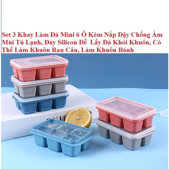 Set 3 Khay Làm Đá Mini 6 Ô Kèm Nắp Đậy Chống Ám Mùi Tủ Lạnh, Đáy Silicon Dễ Lấy Đá Khỏi Khuôn, Có Thể Làm Khuôn Rau Câu