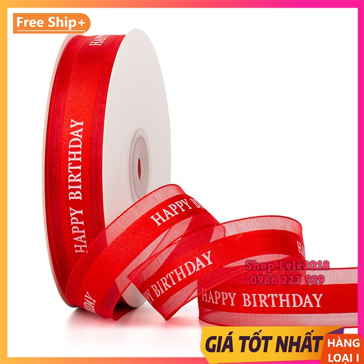 [ Cuộn 45m ] Ruy băng voan chữ ❤️ Happy Birthday ❤️ size 2.5cm [ FREESHIP ] Ruy băng gói quà sinh nhật, gói hoa cao cấp