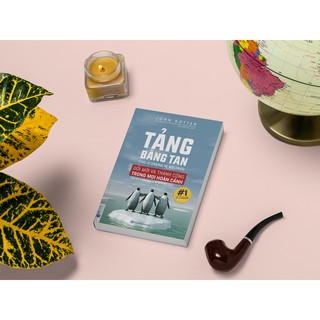 Sách - Tảng Băng Tan (Bí Kíp Thành Công Của Các Tổ Chức)