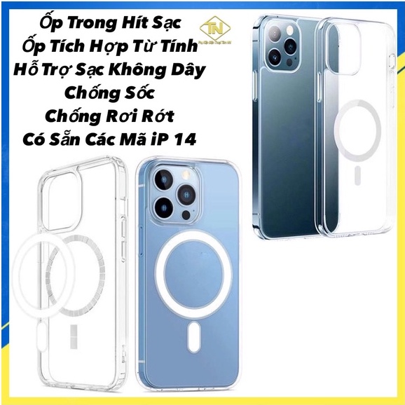 Ốp iPhone trong suốt,ốp hít sạc tích hợp từ tính, hỗ trợ hít phụ kiện sạc không dây 11/12/13/14/14Pro/14Max/14Promax.