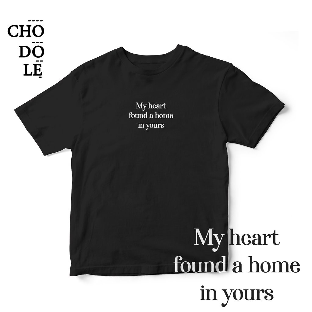 Áo thun cotton 100% in chữ My heart found a home in yours