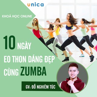 Toàn quốc- [E-voucher] FULL khóa học PHONG CÁCH SỐNG- 10 Ngày eo thon dáng đẹp cùng zumba UNICA.VN