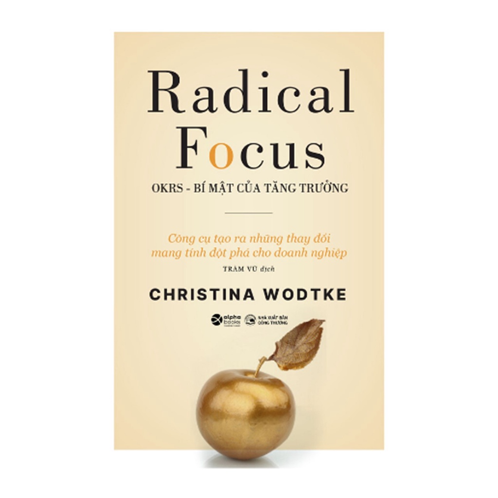 Sách - OKRs - Bí Mật Của Tăng Trưởng - Radical focus al