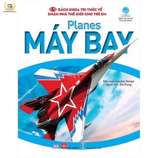 Bách Khoa Tri Thức Về Khám Phá Thế Giới Cho Trẻ Em - Planes - Máy Bay