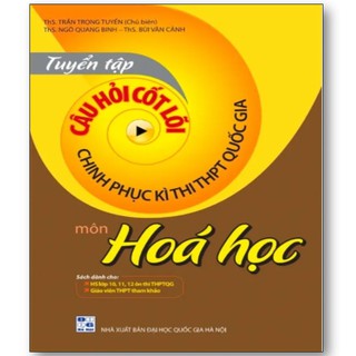 Sách - Tuyển Tập Câu Hỏi Cốt Lõi Chinh Phục Kì Thi THPT Quốc Gia Môn Hóa