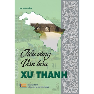 Sách Tiểu vùng văn hóa xứ Thanh thuộc Bộ sách Không gian Văn hóa Việt Nam