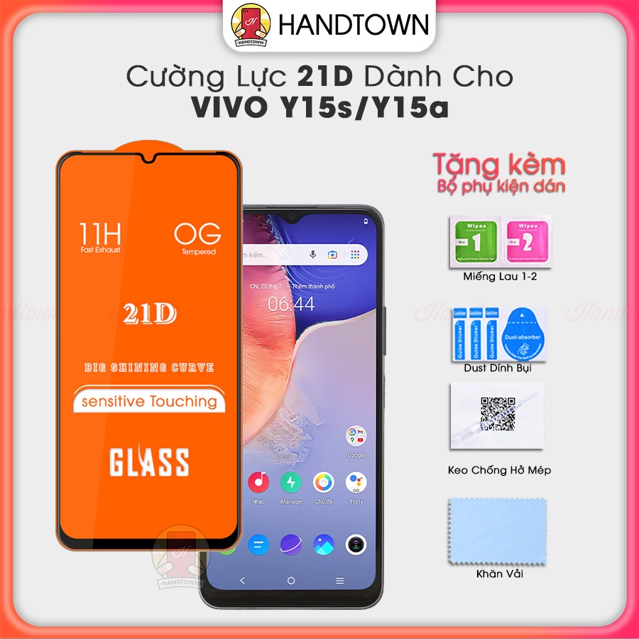Kính Cường Lực Vivo Y15 Y15s Y15a 21D Trong Suốt Full Màn Chống Nước Chống Xước Chống Va Đập Không Chấm Li Ti Handtown