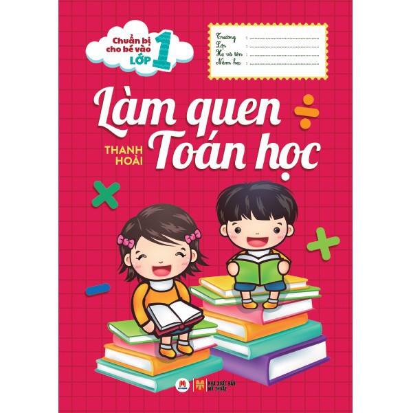 Sách - Chuẩn Bị Cho Bé Vào Lớp 1 - Làm Quen Toán Học