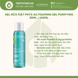 Gel rửa mặt cho da dầu mụn A-DERMA PHYS-AC FOAMING GEL PURIFYING 25ml/ 100ml [NHẬP KHẨU CHÍNH HÃNG 100%]