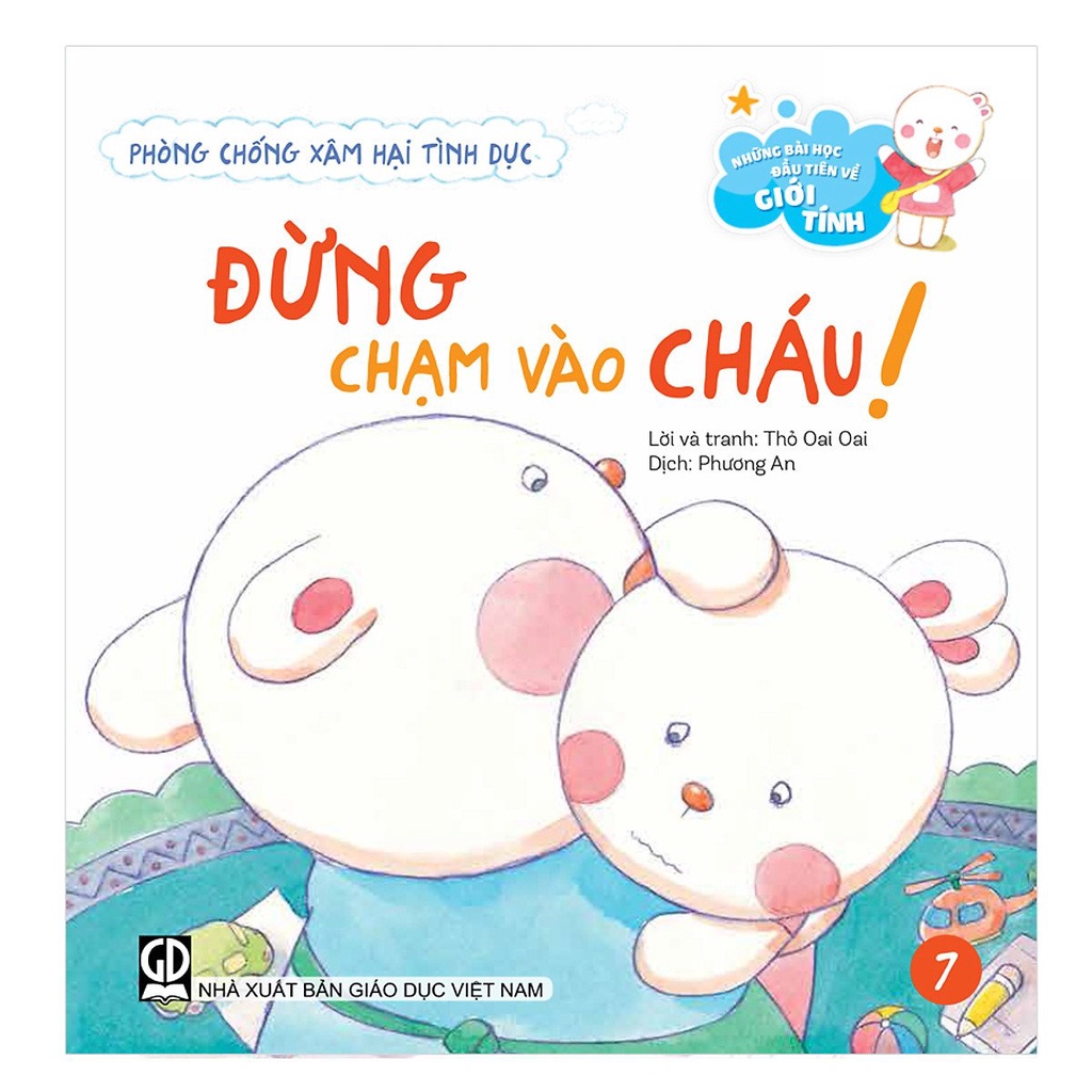 Sách - Những Bài Học Đầu Tiên Về Giới Tính - Phòng Chống Xâm Hại Tình Dục - Đừng Chạm Vào Cháu!