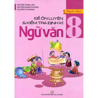 Sách - Ngữ Văn Lớp 8 - Đề Thi Ôn Luyện Và Kiểm Tra Định Kỳ