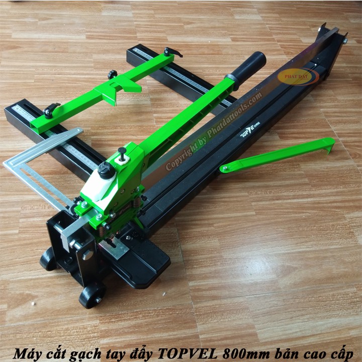 Máy cắt gạch tay đẩy TOPVEL 800 bản cao cấp