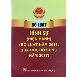 Sách-bộ luật hình sự (hiện hành) (bộ luật năm 2015,sửa đổi, bổ sung năm 2017)