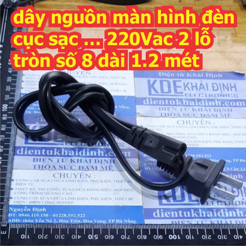 2 dây nguon màn hình đèn cục sạc … 220Vac 2 lỗ tròn số 8 dài 1.2 mét kde8009