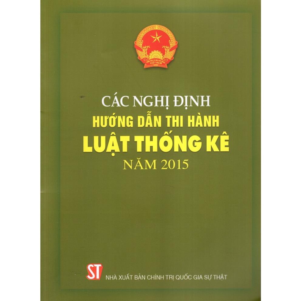 Sách Các Nghị Định Hướng Dẫn Thi Hành Luật Thống Kê Năm 2015 - NXB Chính Trị Quốc Gia Sự Thật