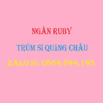 Ngân Ruby - Trùm Sỉ Quảng Châu
