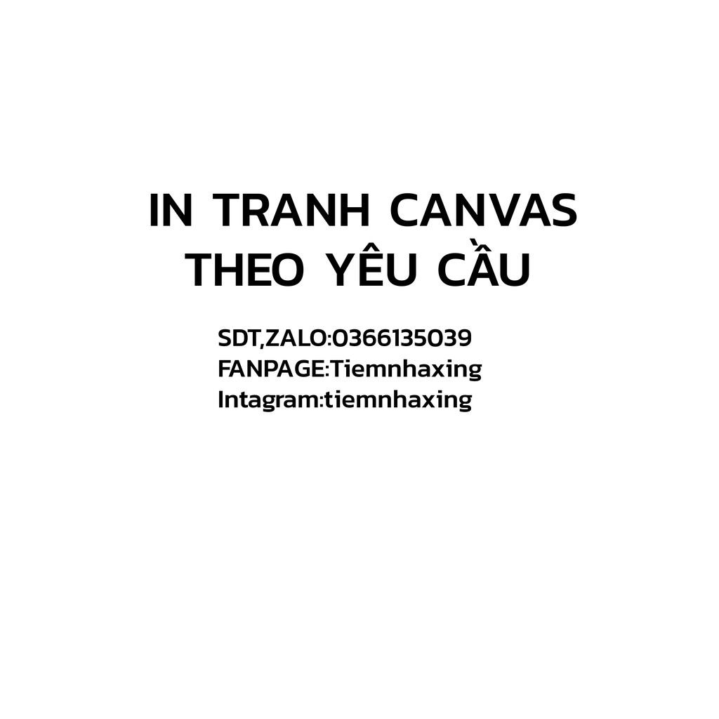IN TRANH CAVAS THEO YÊU CẦU RẺ NHẤT THỊ TRƯỜNG
