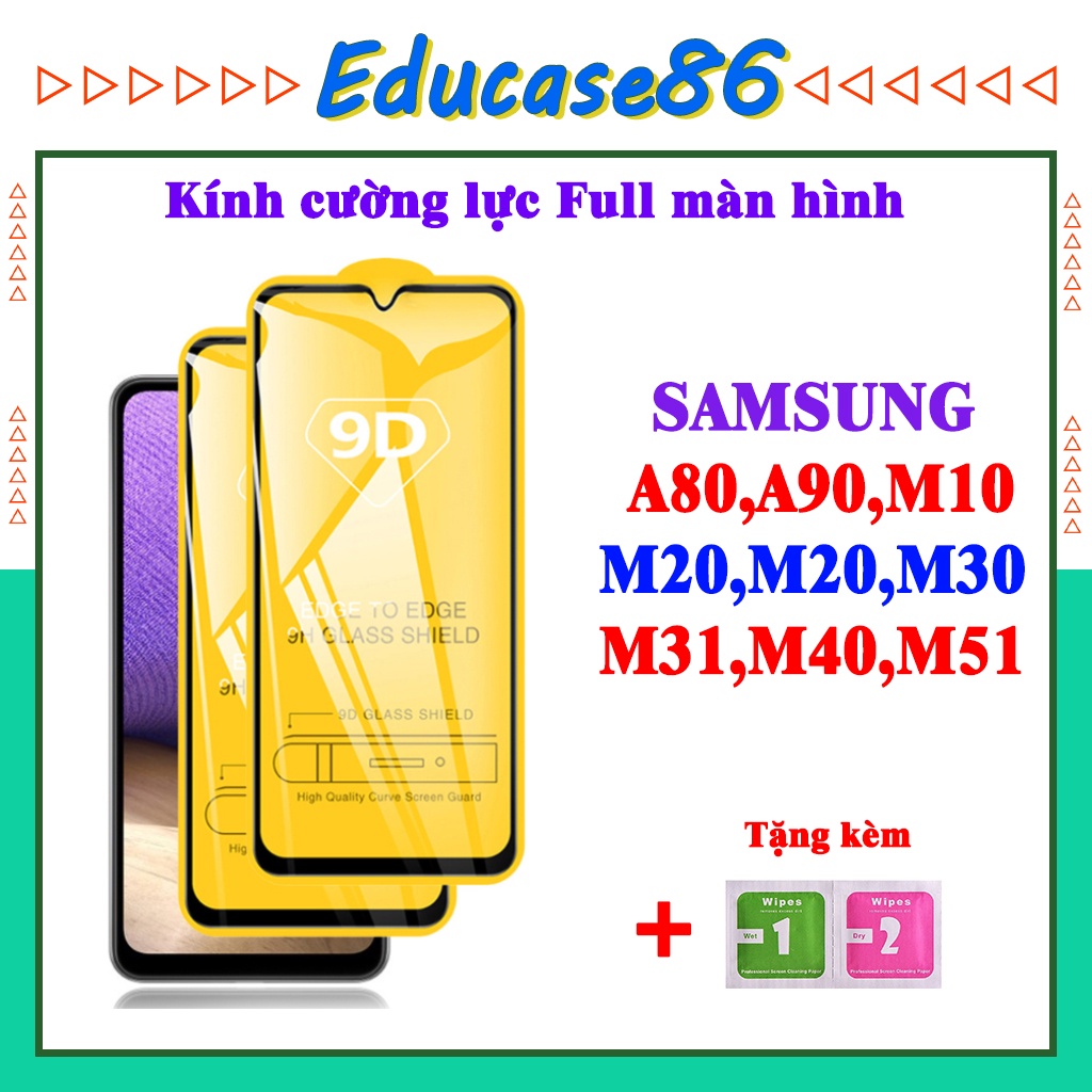 Cường lực SAMSUNG A80,A90,M10,M20,M20,M30,M31,M40,M51 Tặng kèm giấy lau kính khô và ướt Educae86