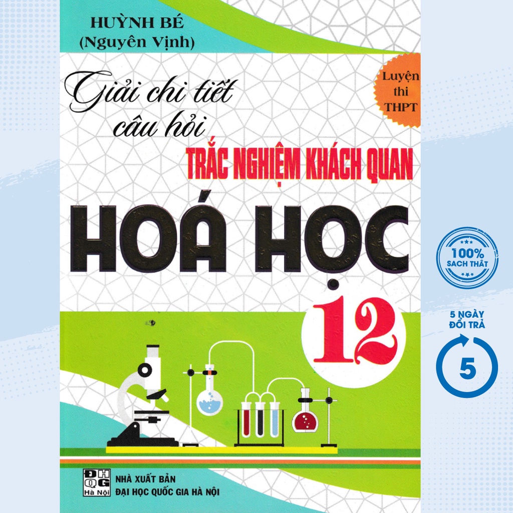 Sách Giải Chi Tiết Câu Hỏi Trắc Nghiệm Khách Quan Hóa Học 12